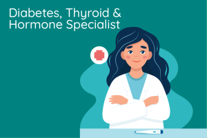 Diabetes, thyroid and hormone specialist consultation